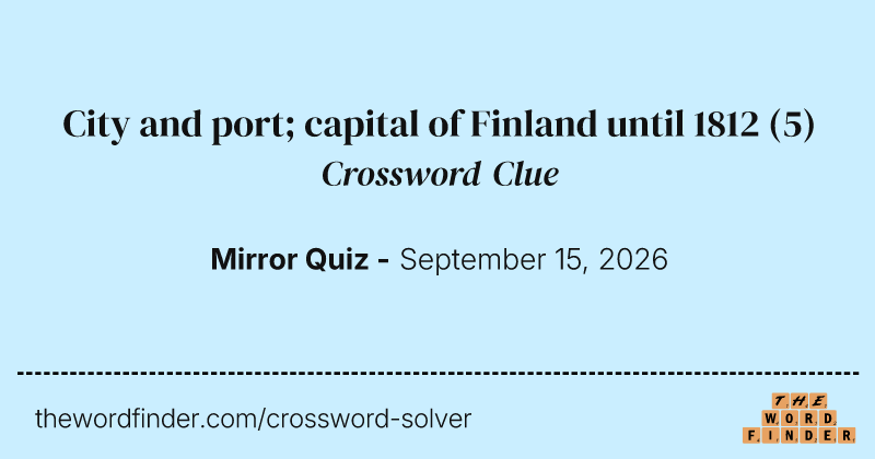 City and port; capital of Finland until 1812 crossword clue image
