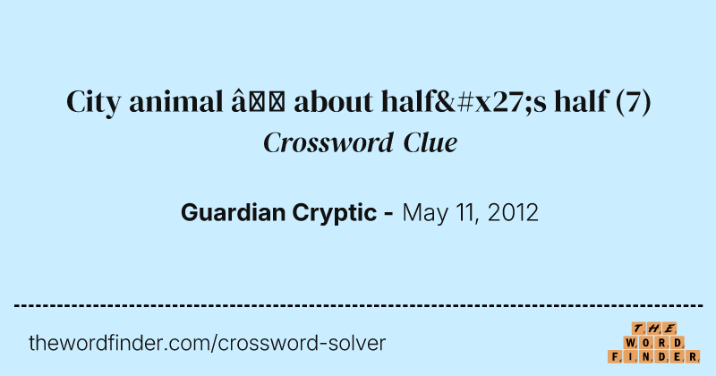 City animal — about half's half crossword clue image