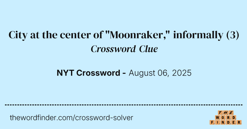 City at the center of "Moonraker," informally crossword clue image