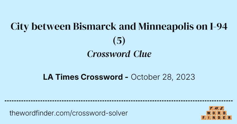 City between Bismarck and Minneapolis on I-94 crossword clue image