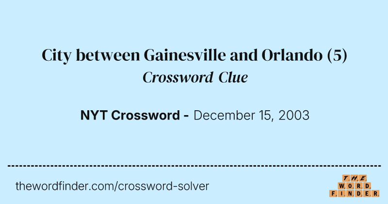 City between Gainesville and Orlando crossword clue image