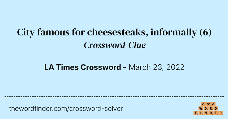 City famous for cheesesteaks, informally crossword clue image