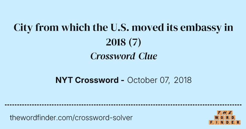City from which the U.S. moved its embassy in 2018 crossword clue image