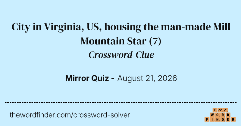 City in Virginia, US, housing the man-made Mill Mountain Star crossword clue image