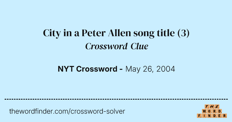 City in a Peter Allen song title crossword clue image