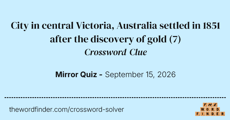 City in central Victoria, Australia settled in 1851 after the discovery of gold crossword clue image