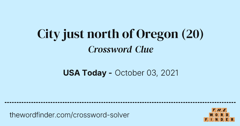 City just north of Oregon crossword clue image