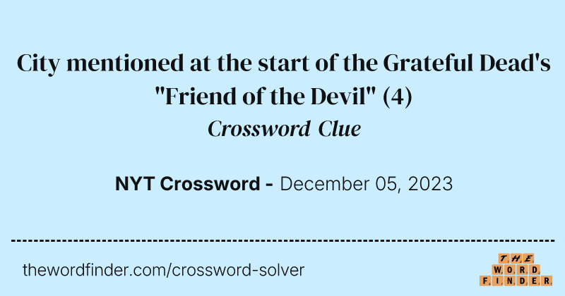City mentioned at the start of the Grateful Dead's "Friend of the Devil" crossword clue image