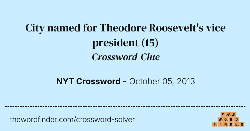City named for Theodore Roosevelt's vice president crossword clue image