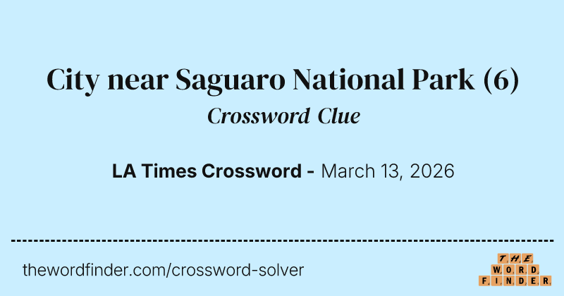 City near Saguaro National Park crossword clue image