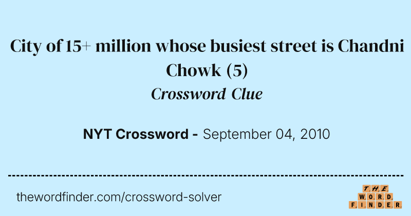 City of 15+ million whose busiest street is Chandni Chowk crossword clue image
