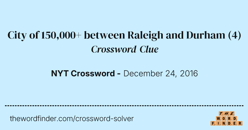 City of 150,000+ between Raleigh and Durham crossword clue image