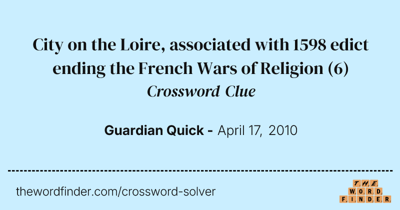 City on the Loire, associated with 1598 edict ending the French Wars of Religion crossword clue image