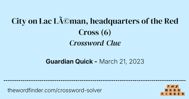 City on Lac Léman, headquarters of the Red Cross crossword clue image