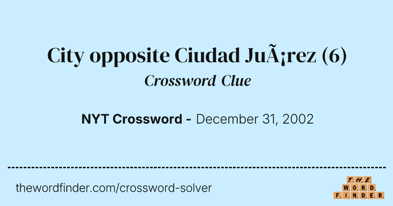 City opposite Ciudad Juárez crossword clue image