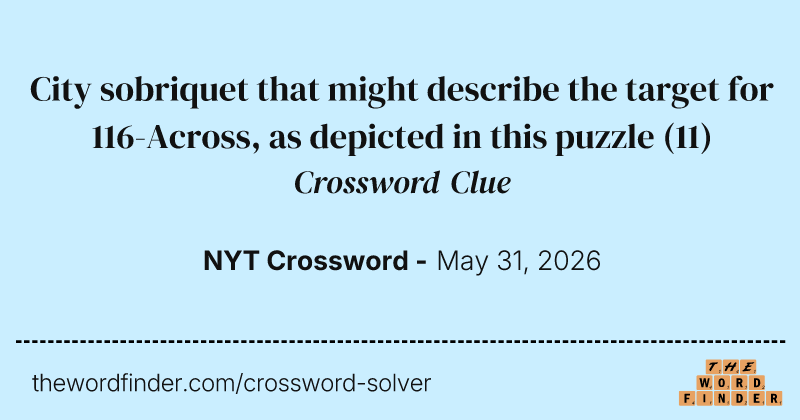 City sobriquet that might describe the target for 116-Across, as depicted in this puzzle crossword clue image