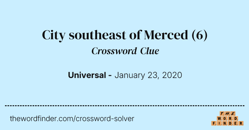 City southeast of Merced crossword clue image