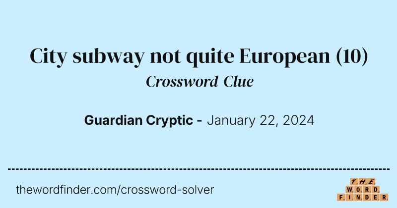 City subway not quite European crossword clue image