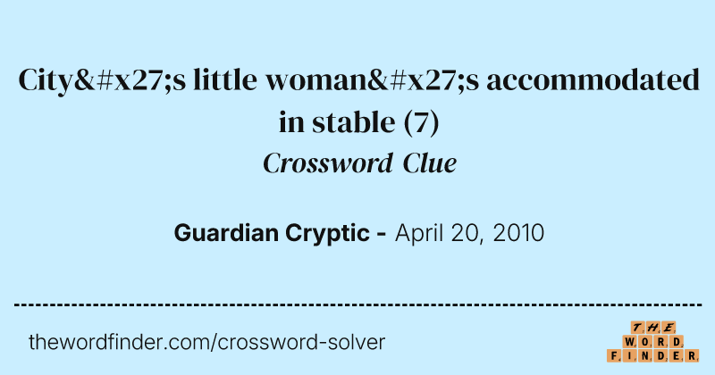 City's little woman's accommodated in stable crossword clue image