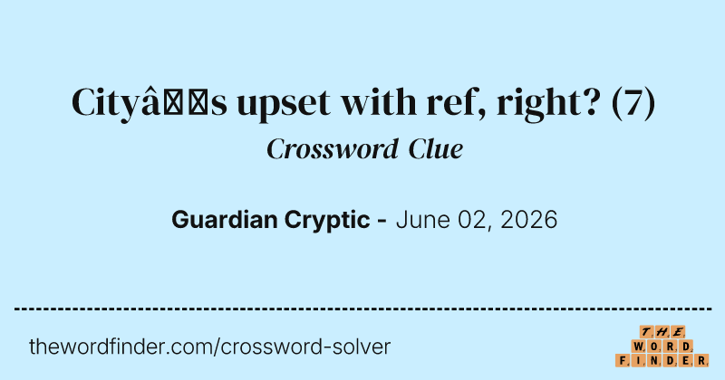 City’s upset with ref, right? crossword clue image