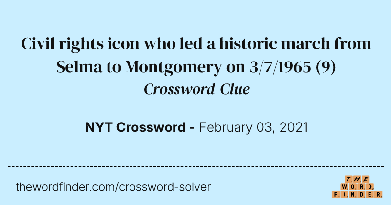 Civil rights icon who led a historic march from Selma to Montgomery on 3/7/1965 crossword clue image