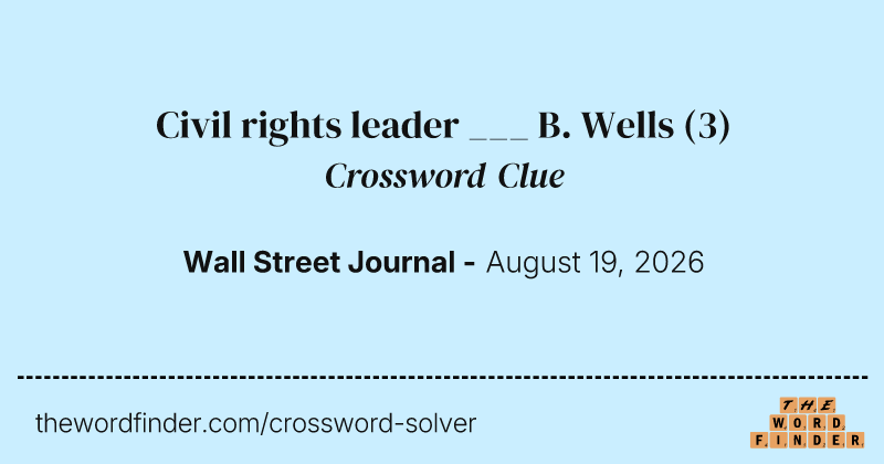 Civil rights leader ___ B. Wells crossword clue image