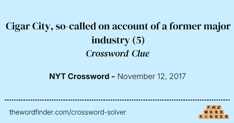 Cigar City, so-called on account of a former major industry crossword clue image