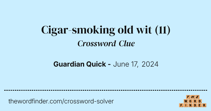 Cigar-smoking old wit crossword clue image