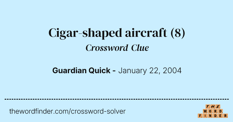 Cigar-shaped aircraft crossword clue image