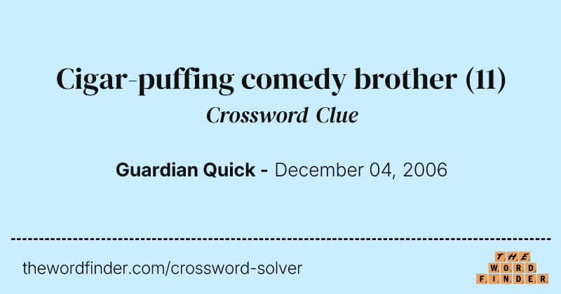 Cigar-puffing comedy brother crossword clue image