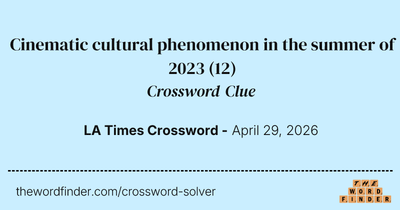 Cinematic cultural phenomenon in the summer of 2023 crossword clue image