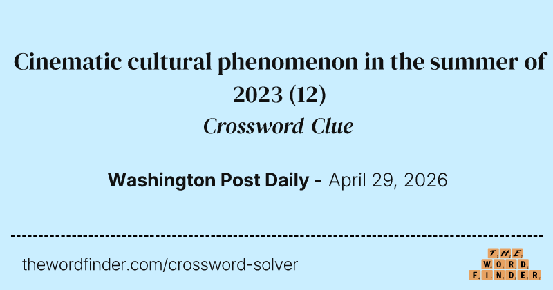 Cinematic cultural phenomenon in the summer of 2023 crossword clue image