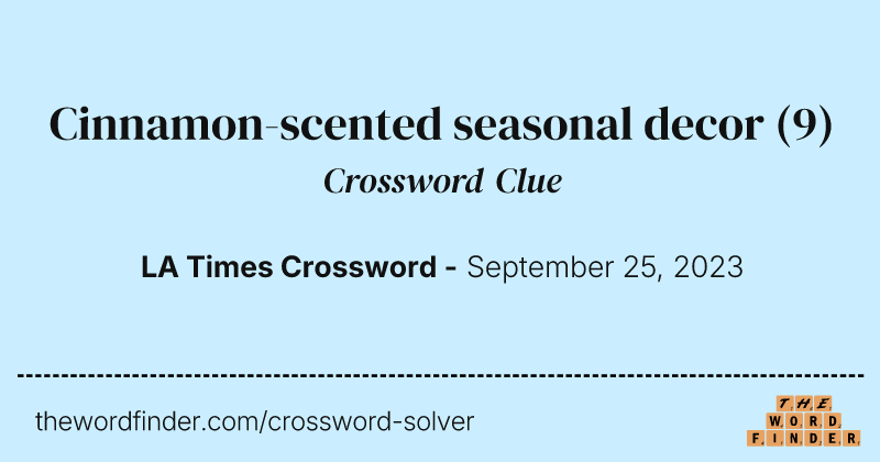 Cinnamon-scented seasonal decor crossword clue image