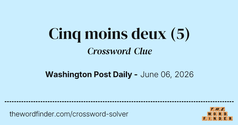 Cinq moins deux crossword clue image