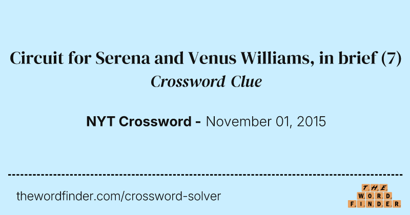Circuit for Serena and Venus Williams, in brief crossword clue image