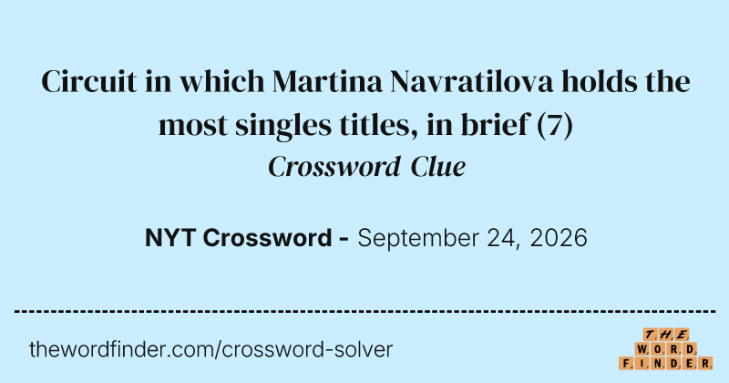 Circuit in which Martina Navratilova holds the most singles titles, in brief crossword clue image
