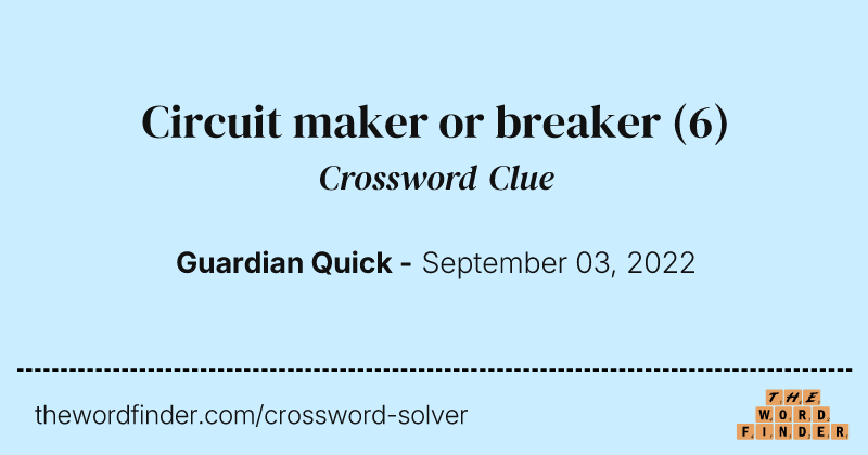 Circuit maker or breaker crossword clue image