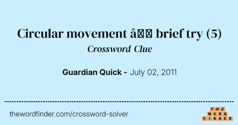 Circular movement — brief try crossword clue image