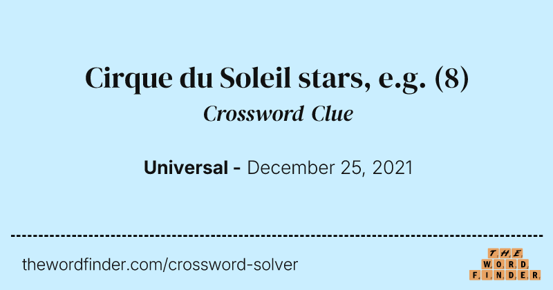 Cirque du Soleil stars, e.g. crossword clue image