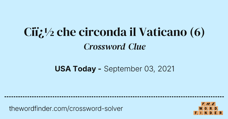 Ci� che circonda il Vaticano crossword clue image