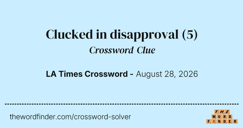 Clucked in disapproval crossword clue image