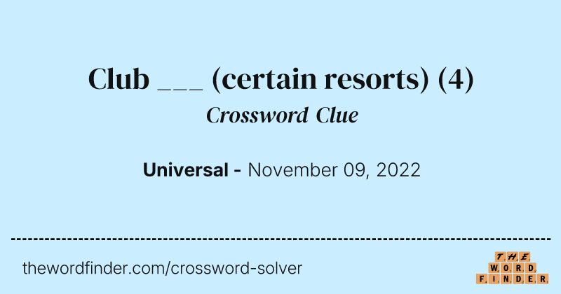 Club ___ (certain resorts) crossword clue image
