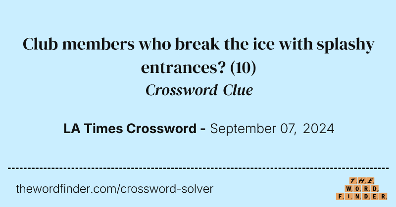 Club members who break the ice with splashy entrances? crossword clue image