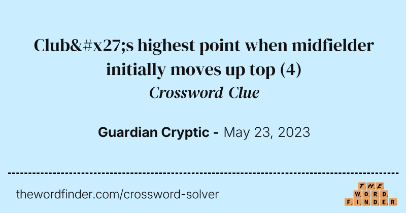 Club's highest point when midfielder initially moves up top crossword clue image