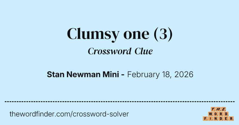 Clumsy one — Crossword Clue