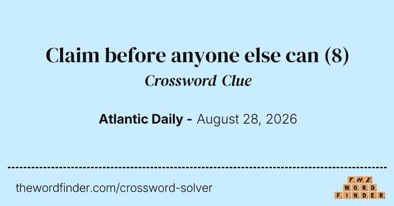 Claim before anyone else can crossword clue image