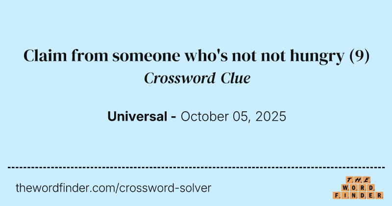 Claim from someone who's not not hungry crossword clue image
