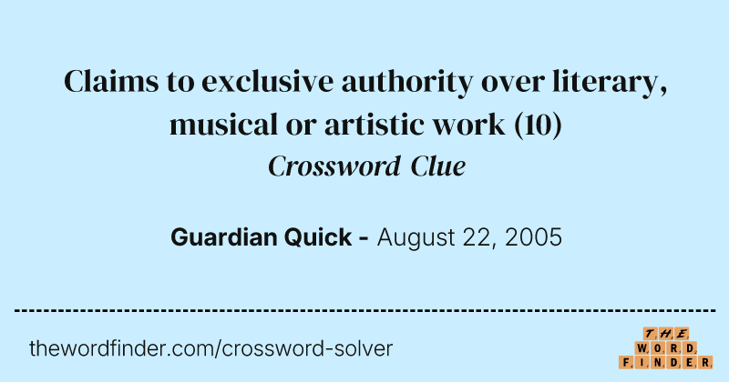 Claims to exclusive authority over literary, musical or artistic work crossword clue image