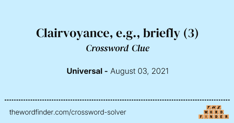 Clairvoyance, e.g., briefly crossword clue image