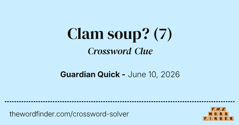 Clam soup? crossword clue image